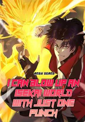 I Can Blow Up An Isekai World With Just One Punch Manga